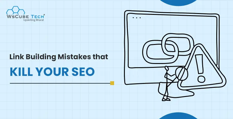 20 Link Building Mistakes that Kill Your SEO in 2026