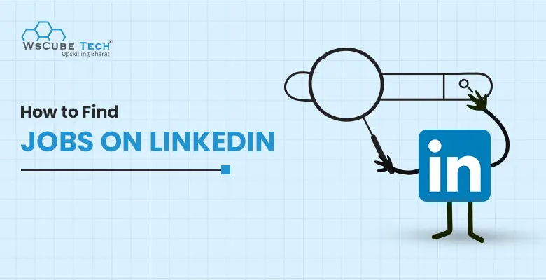 How to Find Jobs on LinkedIn in 2026? Top 10 Easiest Ways