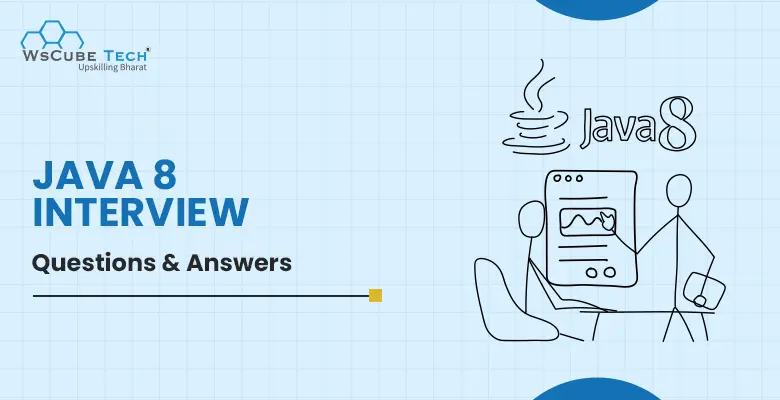 Top 28 Java 8 Interview Questions and Answers for Experienced