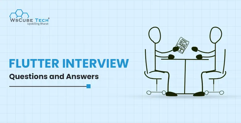 Top 55 Flutter Interview Questions and Answers (2026 List)