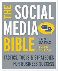 The Social Media Bible: Tactics, Tools, & Strategies for Business Success by Lon Safko