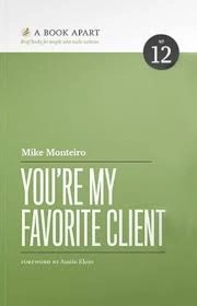 You’re My Favorite Client by Mike Monteiro