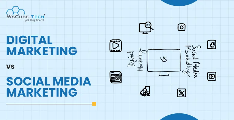 Difference Between Digital Marketing vs Social Media Marketing: 2026 Comparison