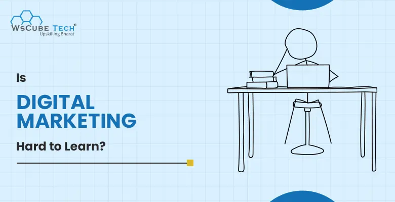 Is Digital Marketing Hard to Learn? Honest Answer (2026)
