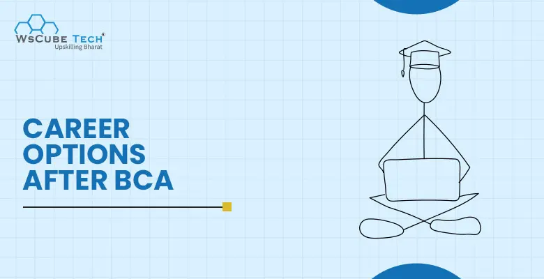 Career Options After BCA in 2026 [Courses, Jobs Opportunities, Salary, Etc]
