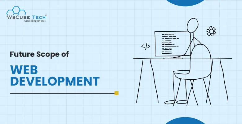 Web Development Future (Scope and Trends in 2026 & Beyond)