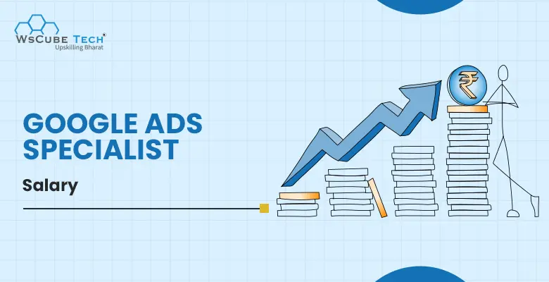 Google Ads Specialist Salary (India & Beyond in 2026)