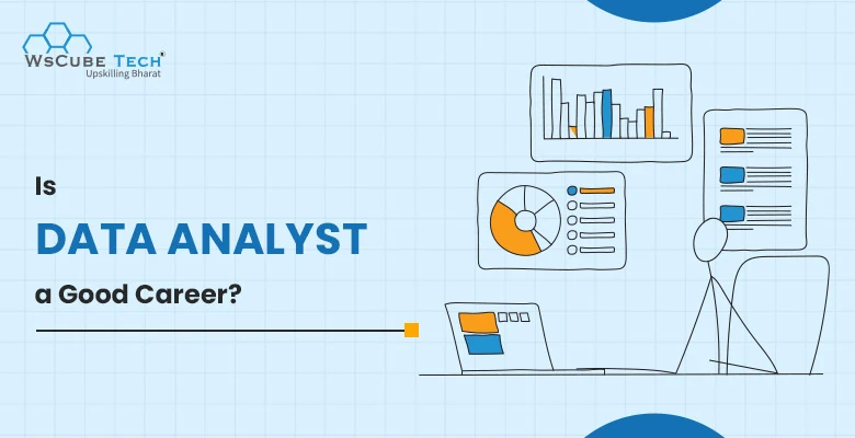 Is Data Analyst A Good Career? Beginner’s Guide 2026