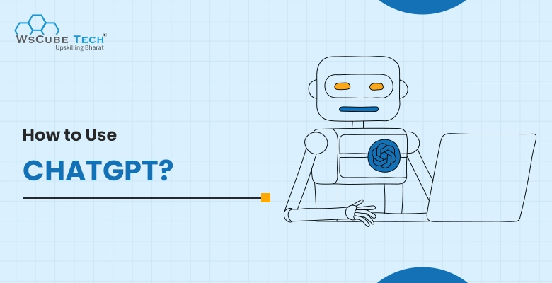How to Use ChatGPT? The Ultimate Guide (2026)