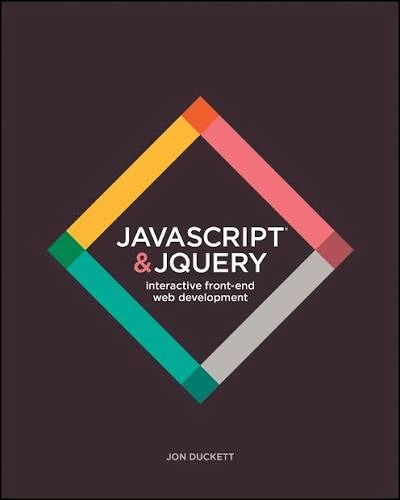 JavaScript and JQuery: Interactive Front-End Web Development- Jon Duckett