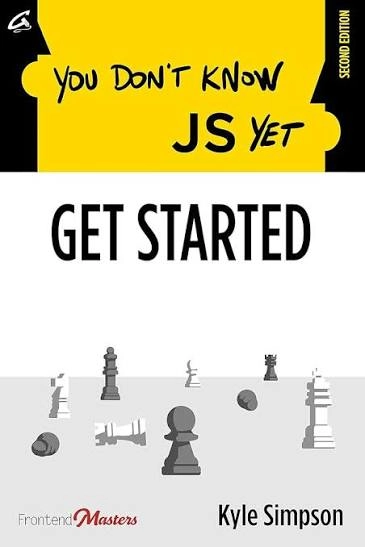 You Don't Know JS Yet: Get Started - Kyle Simpson