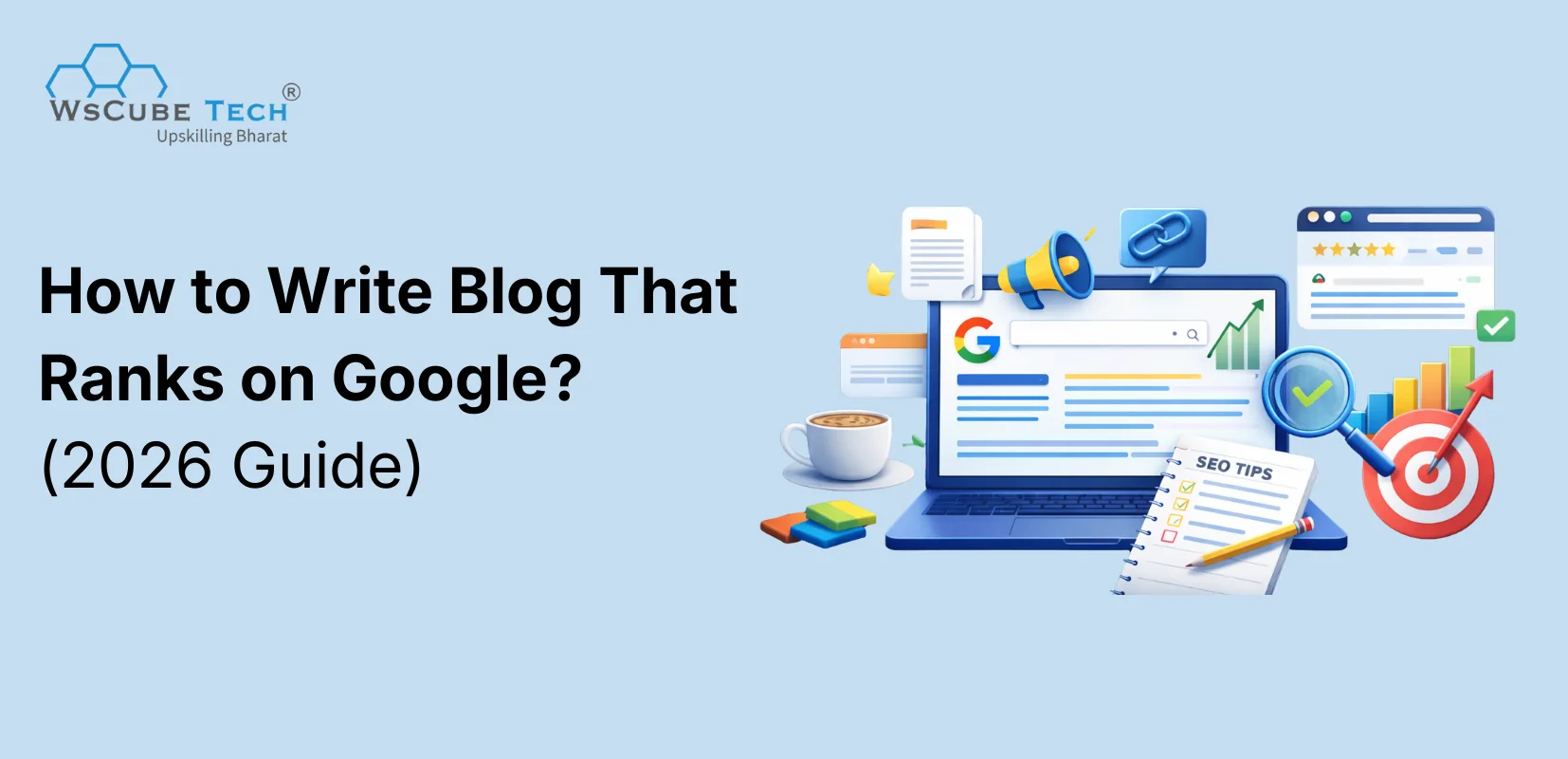 How to Write a Blog That Ranks on Google? 2026 Guide