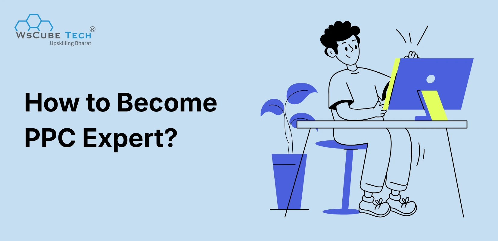 How to Become a PPC Expert? (2026 Roadmap)